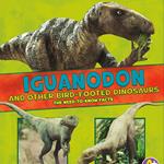 Iguanodon and Other Bird-Footed Dinosaurs