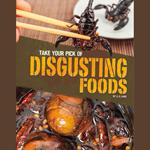 Take Your Pick of Disgusting Foods