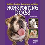 Bulldogs, Poodles, Dalmatians, and Other Non-Sporting Dogs