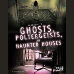 Handbook to Ghosts, Poltergeists, and Haunted Houses