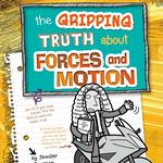 Gripping Truth about Forces and Motion, The