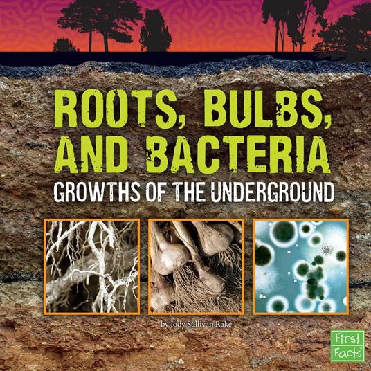 Roots, Bulbs, and Bacteria