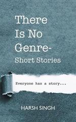 There Is No Genre-Short Stories