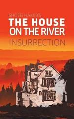 The House on the River: Insurrection