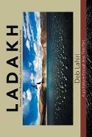 L a D a K H Heaven in the Himalayas - a Piece of Broken Moon-Land in India: A Portraiture Through Lens: First Part