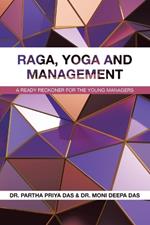 Raga, Yoga and Management: A Ready Reckoner for the Young Managers