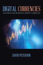 Digital Currencies: Unlocking the Secrets of Crypto-Currencies