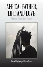 Africa, Father, Life and Love: Words from the Heart