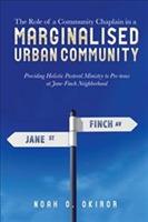 The Role of a Community Chaplain in a Marginalised Urban Community: Providing Holistic Pastoral Ministry to Pre-teens at Jane-Finch Neighborhood