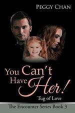 You Can'T Have Her!: Tug of Love