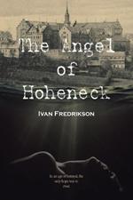 The Angel of Hoheneck: In an age of betrayal, the only hope was to trust.