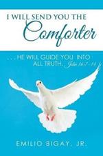 I Will Send You the Comforter: . . . He Will Guide You into All Truth. John 16:7-14