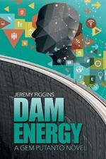 Dam Energy: A Gem Putanto Novel