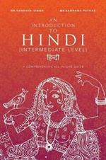 An Introduction to Hindi (Intermediate Level): A Comprehensive All-In-One Guide