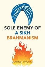 Sole Enemy of a Sikh Brahmanism