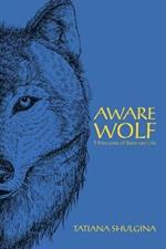 Aware Wolf: 9 Principles of Balanced Life
