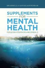 Supplements for Mental Health: Focus on Vitamin D3 and Omega 3