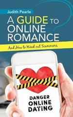 A Guide to Online Romance: And How to Weed out Scammers