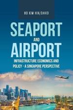 Seaport and Airport Infrastructure Economics and Policy - a Singapore Perspective