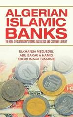 Algerian Islamic Banks: The Role of Relationships Marketing Tactics and Customer Loyalty