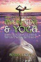 Path to Self Healing with Ayurveda & Yoga: Manual for Mind, Body and Spiritual Health & Well-Being Through One of the Most Ancient Healing Methods.