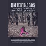 Nine Horrible Days the Story of the Kidnap of Archbishop Kattey