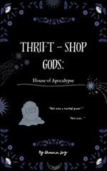 Thrift-Shop Gods: House of the Apocalypse