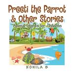 Preeti the Parrot & Other Stories: Animal Stories for Children