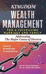 Kingdom Wealth Management for a Fulfilling Marriage and Family: Addressing The Major Cause of Divorce