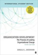 Organization Development - International Student Edition: The Process of Leading Organizational Change