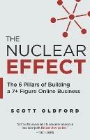 The Nuclear Effect: The 6 Pillars of Building a 7] Figure Online Business