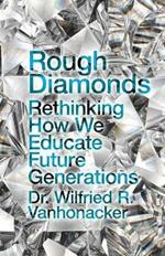 Rough Diamonds: Rethinking How We Educate Future Generations