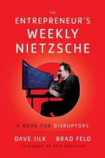 The Entrepreneur's Weekly Nietzsche: A Book for Disruptors