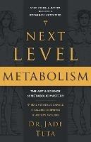 Next-Level Metabolism: The Art and Science of Metabolic Mastery