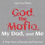 God, the Mafia, My Dad, and Me