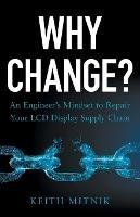 Why Change?: An Engineer's Mindset to Repair Your LCD Display Supply Chain