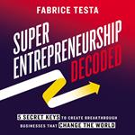 Super-Entrepreneurship Decoded