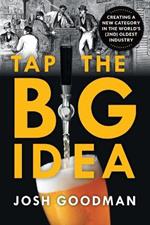 Tap the Big Idea: Creating a New Category in the World's (Second) Oldest Industry