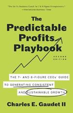 The Predictable Profits Playbook: The 7- and 8-Figure CEOs' Guide to Generating Consistent and Sustainable Growth