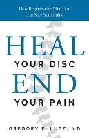 Heal Your Disc, End Your Pain: How Regenerative Medicine Can Save Your Spine