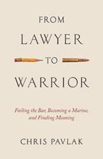 From Lawyer to Warrior: Failing the Bar, Becoming a Marine, and Finding Meaning