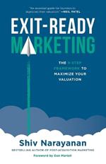 Exit-Ready Marketing: The 9-Step Framework to Maximize Your Valuation