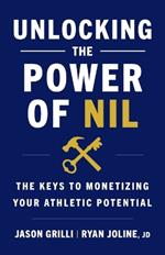 Unlocking the Power of NIL: The Keys to Monetizing Your Athletic Potential