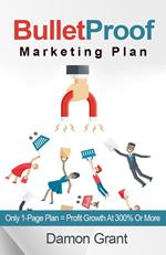 Bulletproof Marketing Plan. Only 1-Page Plan = Profit Growth At 300% Or More