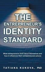 The Entrepreneur's Identity Standard: What entrepreneurs think about themselves and how it influences their entrepreneurial actions