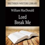 Lord Break Me!