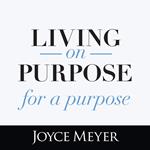 Living On Purpose, For a Purpose