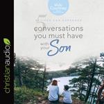 5 Conversations You Must Have with Your Son