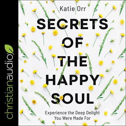 Secrets of the Happy Soul