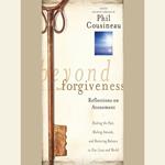 Beyond Forgiveness